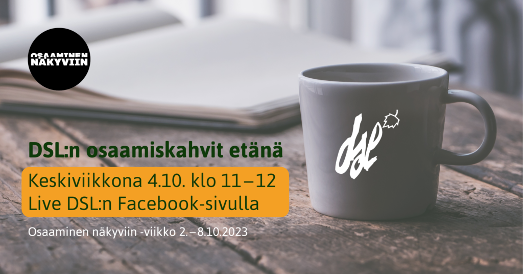 DSL:n etäosaamiskahvien bannerimainos - taustalla kuvituskuva pöydästä ja kahvikupista sekä kuvan päällä livelähetyksen tietoja ja DSL:n ja Osaaminen näkyviin -viikon logot.