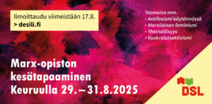 Värikäs, punasävyinen mainosbanneri, jossa lukee: "Marx-opiston kesätapaaminen Keuruulla 29.–31.8.2025. Ilmoittaudu viimeistään 17.8. > desili.fi". Oikeassa yläkulmassa luetellaan teemoja: "Antifasismi käytännössä, Marxilainen feminismi, Yhteisöllisyys, Vuokralaisaktivismi". Alakulmassa DSL:n logo, jossa punainen ja vihreä kirjasymboli ja teksti "DSL".