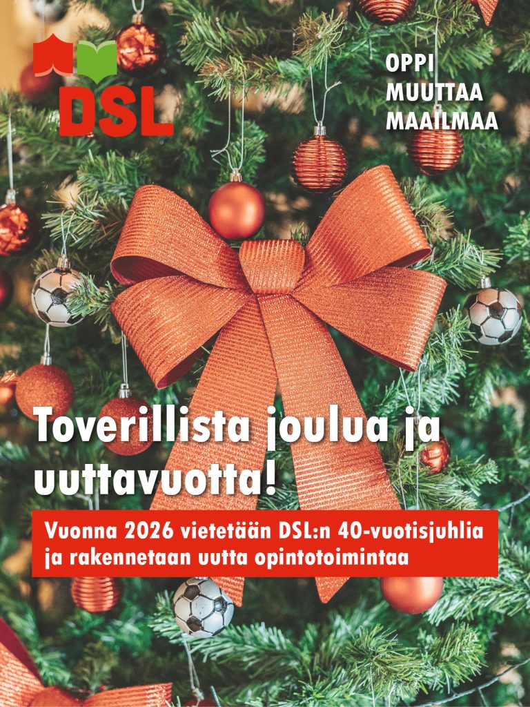 Joulukuusi, jossa on punainen rusetti ja punaisia joulukoristeita. Kuvassa on DSL:n logo sekä teksti: ”Oppi muuttaa maailmaa. Toverillista joulua ja uuttavuotta! Vuonna 2026 vietetään DSL:n 40-vuotisjuhlia ja rakennetaan uutta opintotoimintaa."