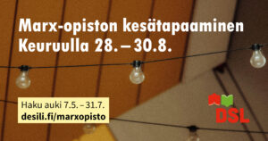 Banneri Marx-opiston kesätapaamisesta Keuruulla 28.–30.8. Kuvituskuvassa kesäiset valot ja teksti: “Haku auki 7.5.–31.7. desili.fi/marxopisto”. Oikeassa alakulmassa DSL-logo.
